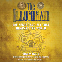 The Illuminati : The Secret Society That Hijacked the World - Jim Marrs