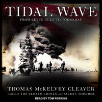 Tidal Wave : From Leyte Gulf to Tokyo Bay - Thomas McKelvey Cleaver