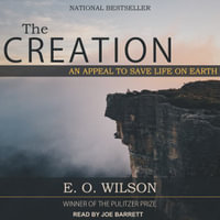 The Creation : An Appeal to Save Life on Earth - E.O. Wilson
