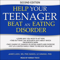 Help Your Teenager Beat an Eating Disorder, Second Edition - Norah Tocci