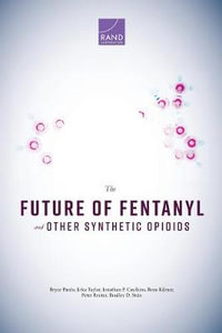 The Future of Fentanyl and Other Synthetic Opioids - Bryce Pardo