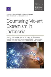 Countering Violent Extremism in Indonesia : Using an Online Panel Survey to Assess a Social Media Counter-Messaging Campaign - Danielle Schlang