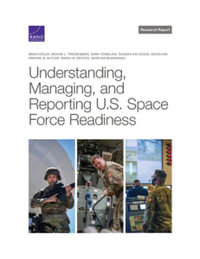 Understanding, Managing, and Reporting U.S. Space Force Readiness : Research Report - Brian Dolan