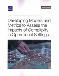 Developing Models and Metrics to Assess the Impacts of Complexity in Operational Settings - Matthew Sargent