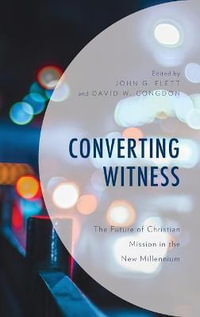 Converting Witness : The Future of Christian Mission in the New Millennium - John G. Flett