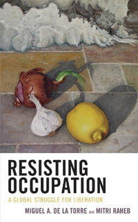 Resisting Occupation : A Global Struggle for Liberation - Miguel A. De La Torre