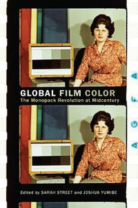 Global Film Color : The Monopack Revolution at Midcentury - Sarah Street