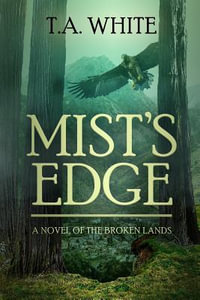 Mist's Edge : Broken Lands - T. A. White