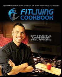 Fit Living Cookbook - Mr Brad Taylor