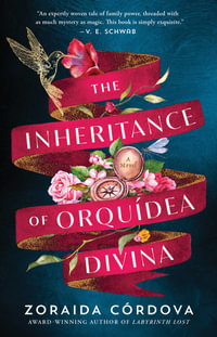 The Inheritance of Orquidea Divina : A Novel - Zoraida Córdova