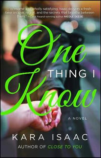 One Thing I Know : A Novel - Kara Isaac