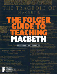 The Folger Guide to Teaching Macbeth : Folger Shakespeare Library - Peggy O'Brien