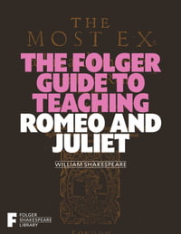 The Folger Guide to Teaching Romeo and Juliet : Folger Shakespeare Library - Peggy O'Brien