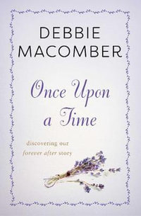 Once Upon a Time : Discovering Our Forever After Story - Debbie Macomber