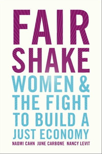 Fair Shake : Women and the Fight to Build a Just Economy - Naomi Cahn