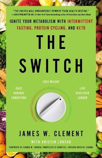 The Switch : Ignite Your Metabolism with Intermittent Fasting, Protein Cycling, and Keto - MR James W Clement