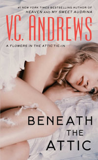 Beneath the Attic : Dollanganger - V.C. Andrews