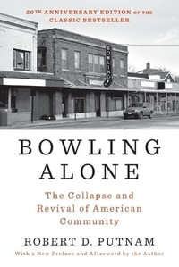 Bowling Alone: Revised and Updated : The Collapse and Revival of American Community - Robert D. Putnam