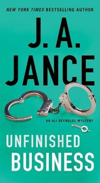 Unfinished Business : Ali Reynolds Mysteries - J A Jance