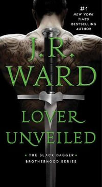 Lover Unveiled : Black Dagger Brotherhood - J. R. Ward