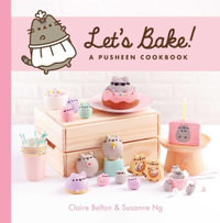 Let's Bake! : A Pusheen Cookbook - Claire Belton