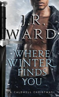 Winter Finds You : Black Dagger Brotherhood : Book 17.5 - J.R. Ward