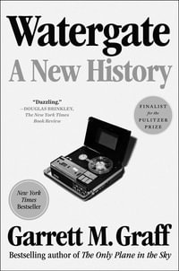 Watergate : A New History - Garrett M. Graff