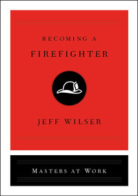 Becoming a Firefighter : Masters at Work - Jeff Wilser