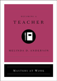 Becoming a Teacher : Masters at Work - Melinda D. Anderson