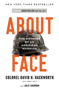 About Face : The Odyssey of an American Warrior - David H. Hackworth