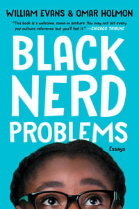 Black Nerd Problems : Essays - William Evans