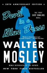 Devil in a Blue Dress (30th Anniversary Edition) : An Easy Rawlins Novel - Walter Mosley