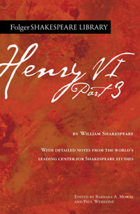 Henry VI Part 3 : Folger Shakespeare Library - William Shakespeare