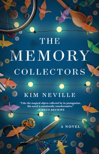 The Memory Collectors : A Novel - Kim Neville