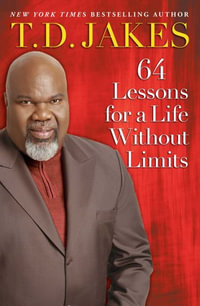 64 Lessons for a Life Without Limits - T. D. Jakes