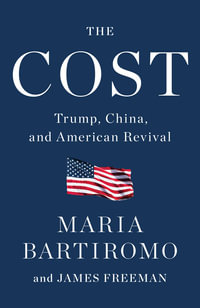 The Cost : Trump, China, and American Revival - Maria Bartiromo