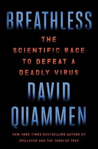 Breathless : The Scientific Race to Defeat a Deadly Virus - David Quammen