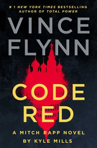 Code Red : A Mitch Rapp Novel by Kyle Mills - Vince Flynn