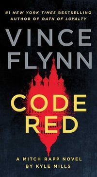 Code Red : A Mitch Rapp Novel by Kyle Mills - Vince Flynn