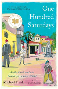 One Hundred Saturdays : Stella Levi and the Search for a Lost World - Michael Frank