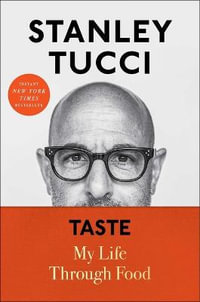 Taste : My Life Through Food - Stanley Tucci