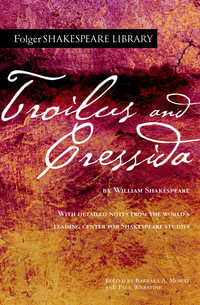 Troilus and Cressida : Folger Shakespeare Library - William Shakespeare