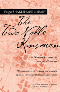 The Two Noble Kinsmen : Folger Shakespeare Library - William Shakespeare