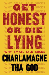 Get Honest or Die Lying : Why Small Talk Sucks - Charlamagne Tha God