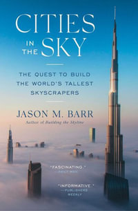 Cities in the Sky : The Quest to Build the World's Tallest Skyscrapers - Jason M. Barr