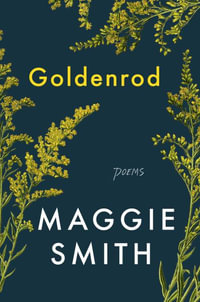 Goldenrod : Poems - Maggie Smith