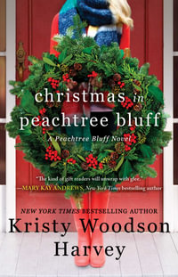 Christmas in Peachtree Bluff : The Peachtree Bluff Series - Kristy Woodson Harvey