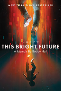 This Bright Future : A Memoir - Bobby Hall