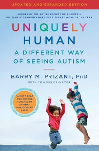 Uniquely Human: Updated and Expanded : A Different Way of Seeing Autism - PH D Barry M Prizant