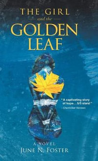 The Girl and the Golden Leaf : A Novel - June N. Foster